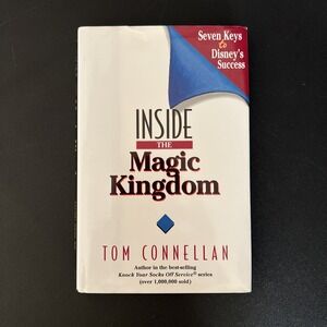 Inside The Magic Kingdom, Tom Connellan. 7 Keys to Disney's Success. Like New.